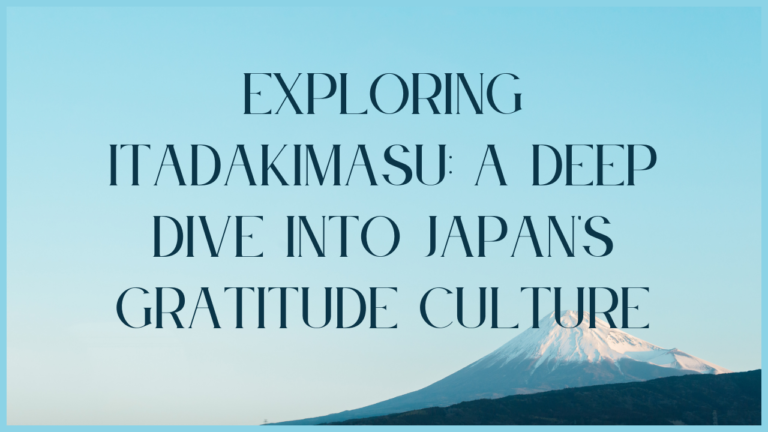 Exploring Itadakimasu: A Deep Dive into Japan’s Gratitude Culture